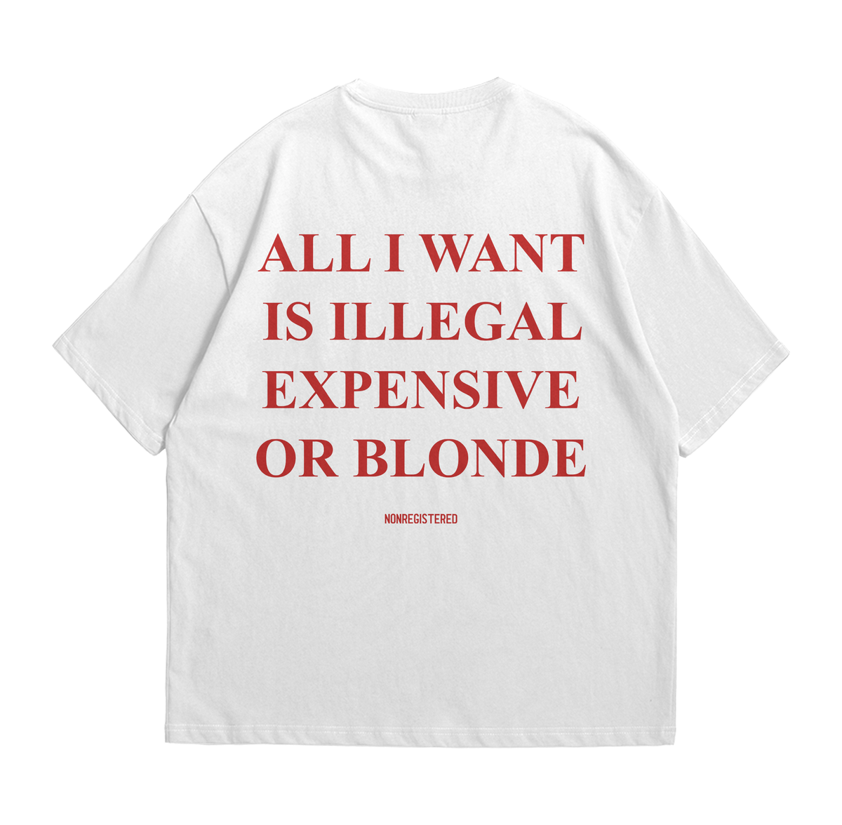 All I Want Is Illegal Expensive or Blonde