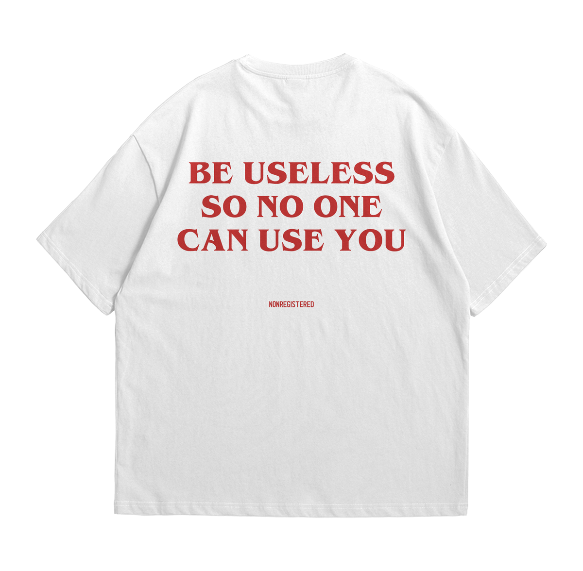 Be Useless so No One Can Use You