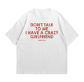 Don't Talk to Me I Have a Crazy Girlfriend