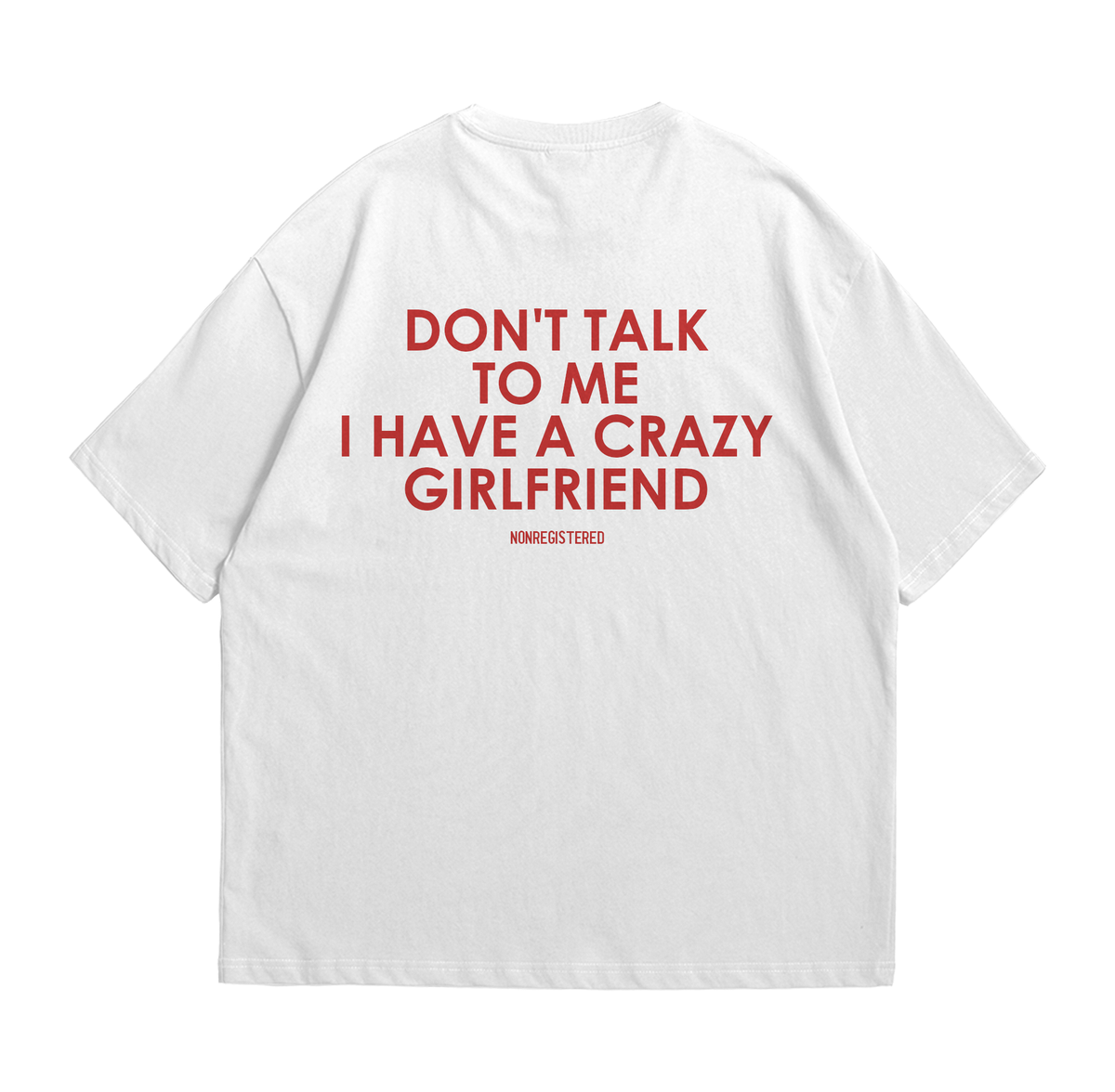 Don't Talk to Me I Have a Crazy Girlfriend