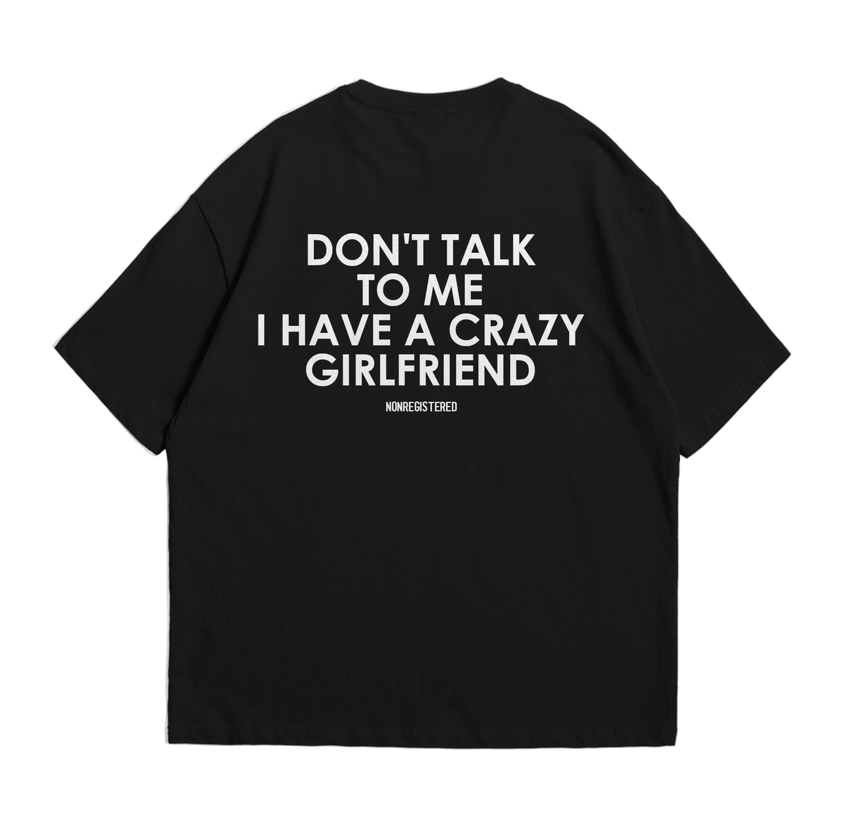 Don't Talk to Me I Have a Crazy Girlfriend