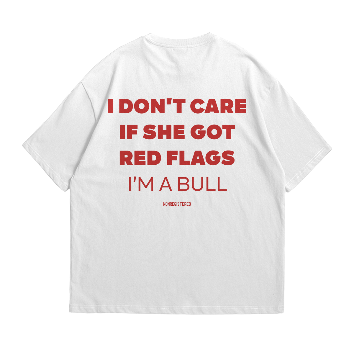 I Don't Care if She Got Red Flags in A Bull