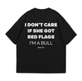I Don't Care if She Got Red Flags in A Bull