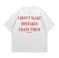 I Don't Make Mistakes, I Date Them