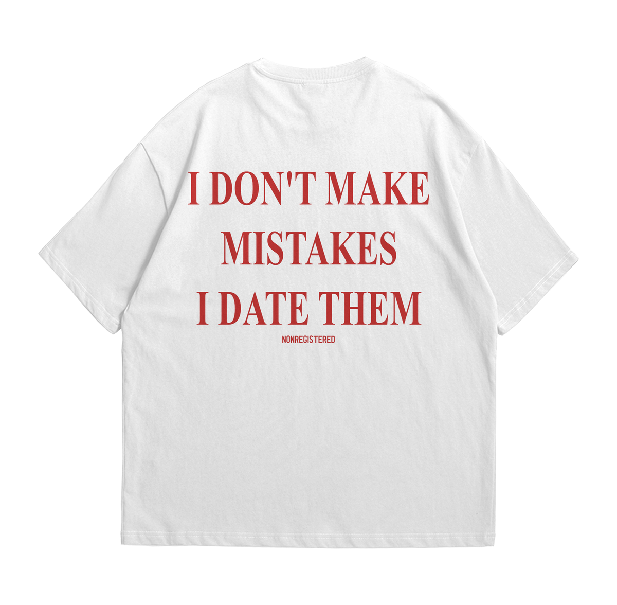 I Don't Make Mistakes, I Date Them