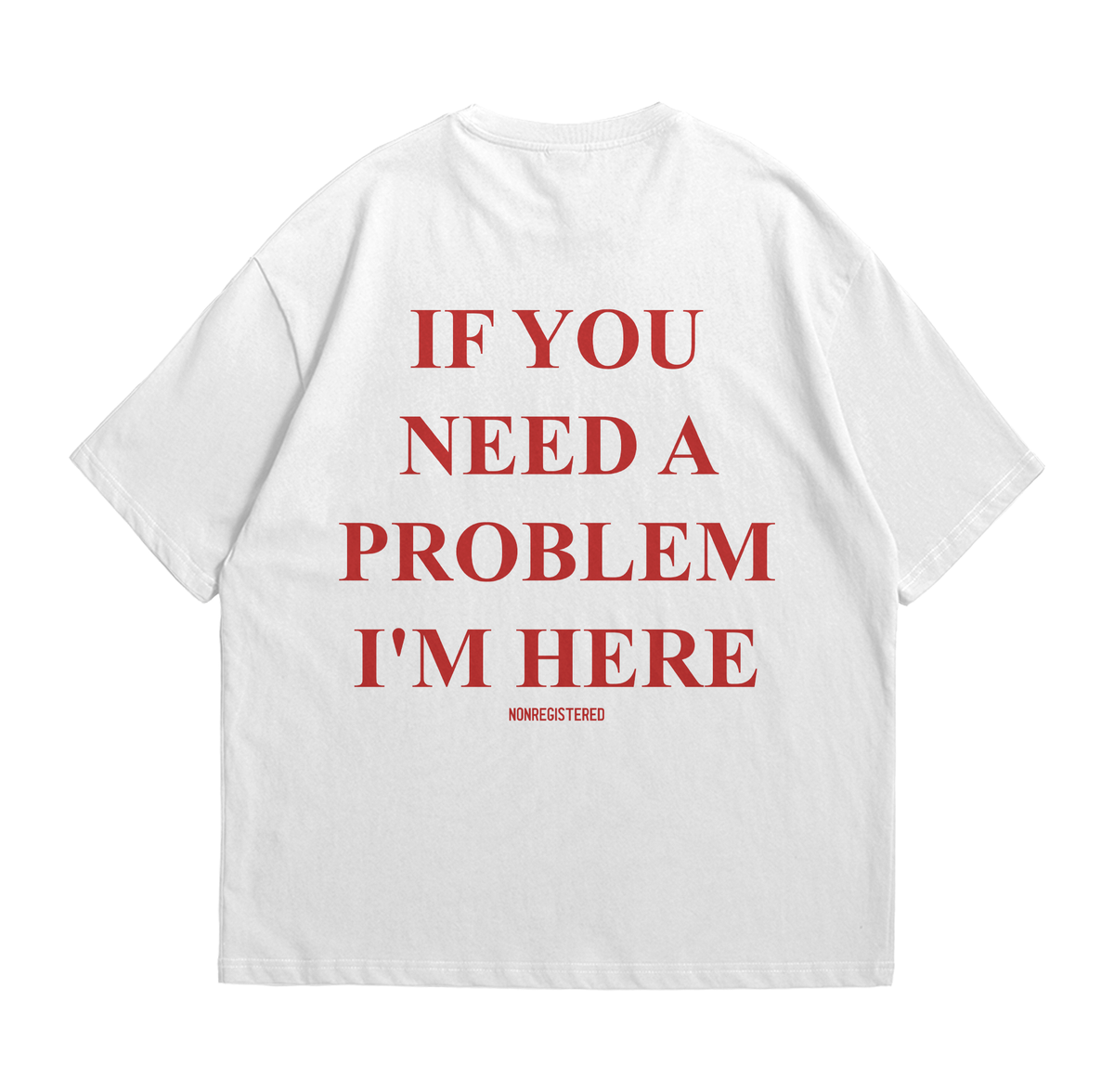 If You Need a Problem, I'm Here