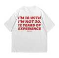 I'm Not 30 I'm 18 with 12 Years Experience