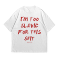 I'm Too Slavic for  This