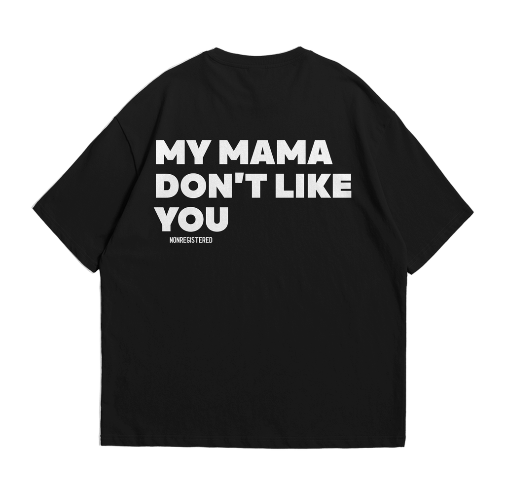 My Mama Don't Like You