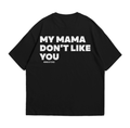 My Mama Don't Like You