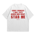 Sorry Princess I Only Date Women Who Might Stab Me
