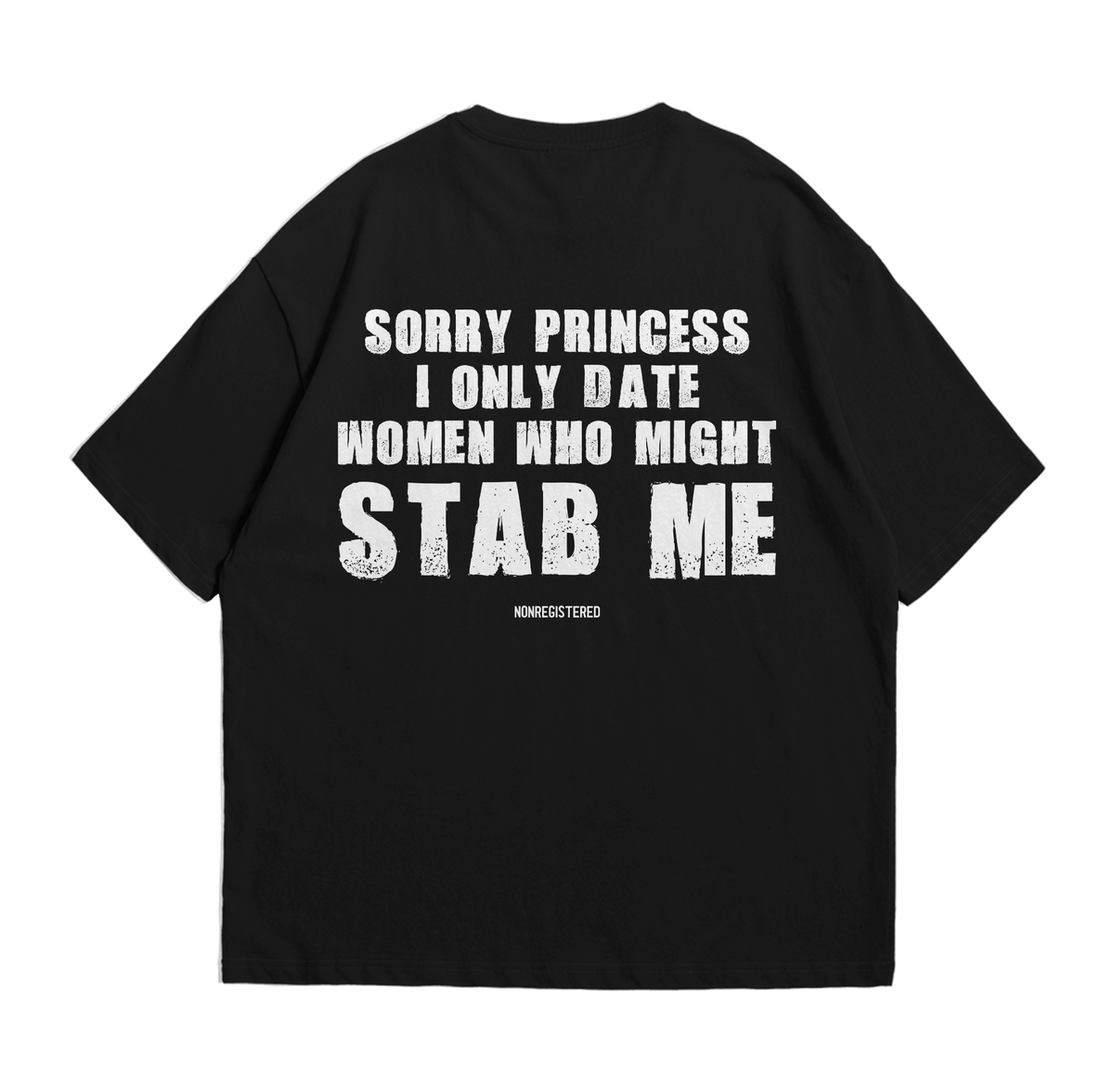 Sorry Princess I Only Date Women Who Might Stab Me