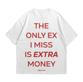 The only Ex I Miss Is Extra Money
