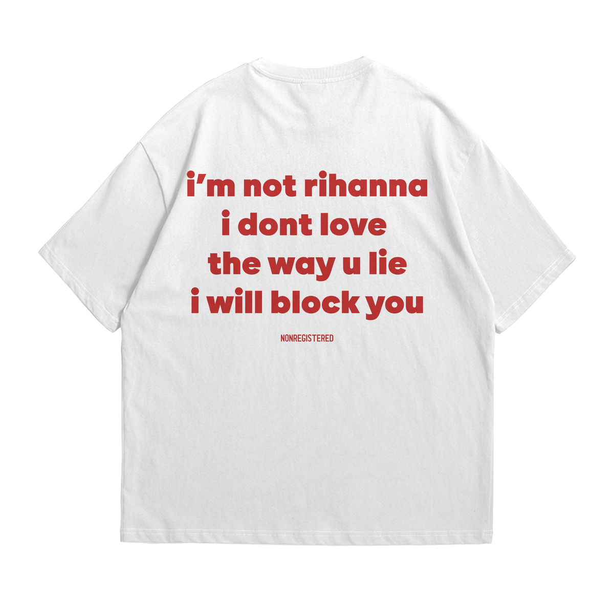 I'm Not Rihanna I Don't Love the Way You Lie I Will Block You